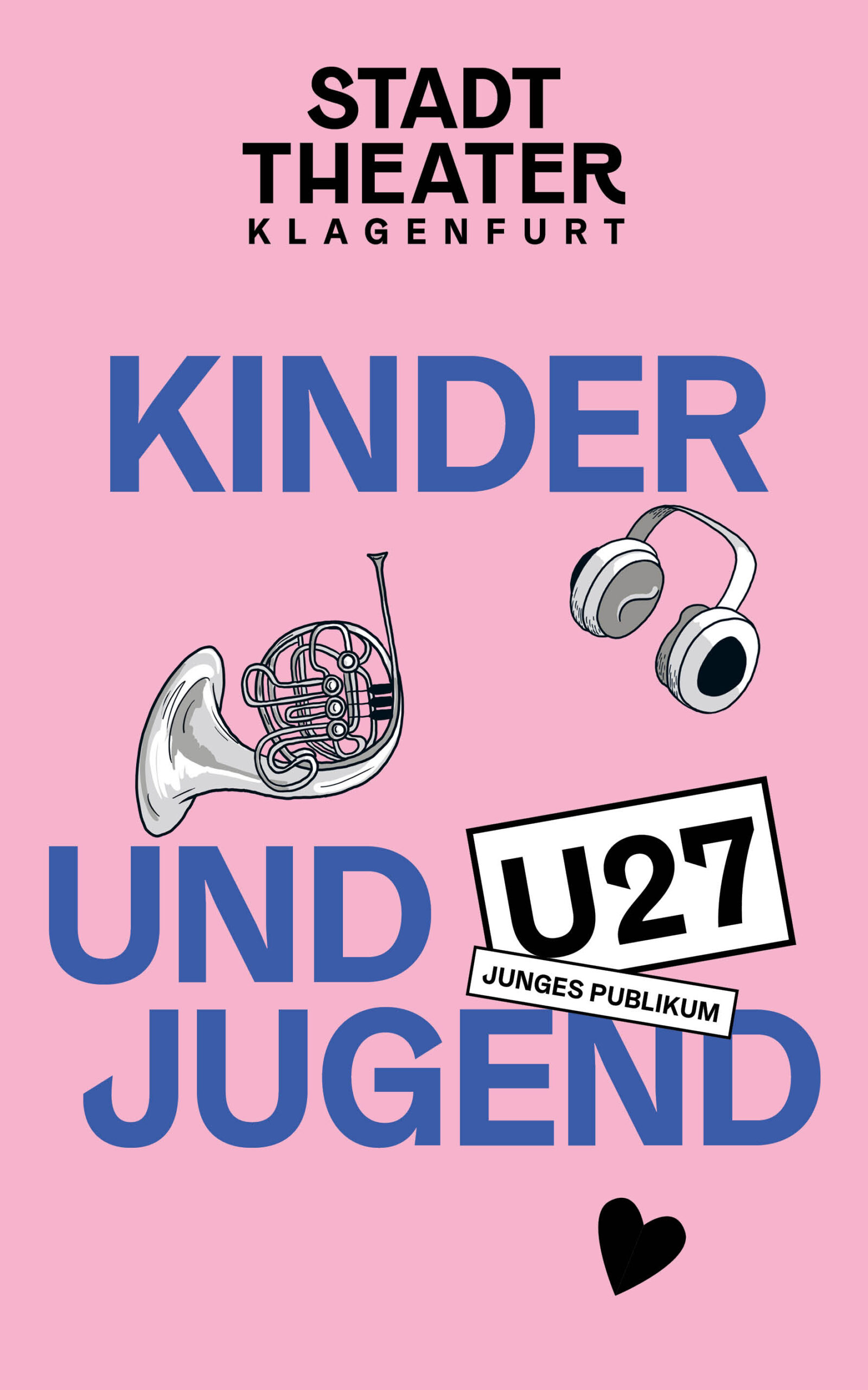 Rosa Plakat mit der Aufschrift „Stadttheater Klagenfurt, Kinder und Jugend, U27 Junges Publikum“ sowie Zeichnungen eines Waldhorns, eines Kopfhörers und eines Herzens.